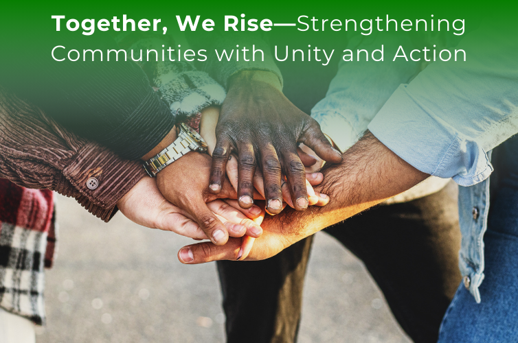 Together, We Rise—Strengthening Communities with Unity and Action